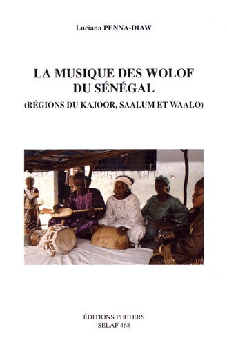 Luciana Penna-Diaw - La musique des Wolof du Sénégal (régions du Kajoor, Saalum et Waalo).