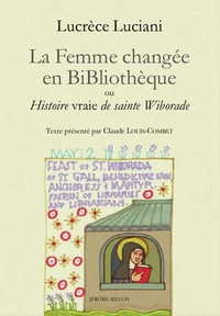 La femme changée en bibliothèque ou Histoire vraie de sainte Wiborade