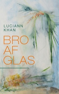Luciann Khan - Bro af glas.