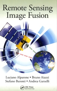 Luciano Alparone et Bruno Aiazzi - Remote Sensing Image Fusion.