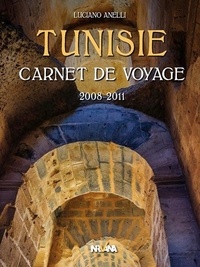 Luciano Anelli - Tunisie - Carnet de voyage 2008-2011.