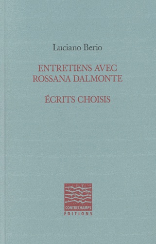 Luciano Berio - Entretiens avec Rossana Dalmonte - Ecrits choisis.