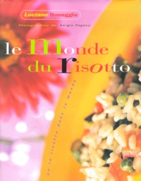 Luciano Boseggia - Le Monde Du Risotto Ou Le Monde Du Risotto.