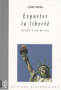 Luciano Canfora - Exporter la liberté - Echec d'un mythe.