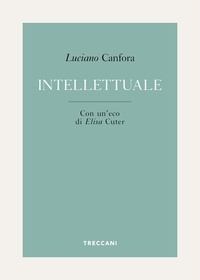 Luciano Canfora et Elisa Cuter - Intellettuale.