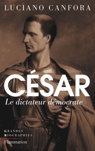 Jules César. Le dictateur démocrate
