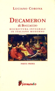 Luciano Corona - Decameron di Boccaccio - Riscrittura integrale in italiano moderno, parte prima.