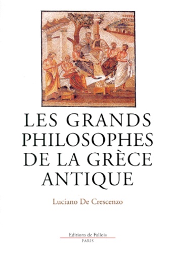 Luciano De Crescenzo - Les grands philosophes de la Grèce antique.