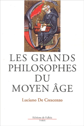 Luciano De Crescenzo - Les Grands Philosophes Du Moyen Age.