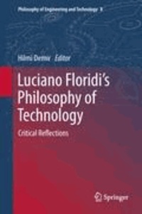 Hilmi Demir - Luciano Floridi's Philosophy of Technology - Critical Reflections.
