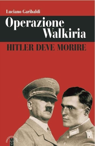 Luciano Garibaldi - Operazione Walkiria - Hitler deve morire.