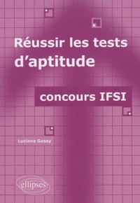 Luciano Gossy - Réussir les tests d'aptitude - Concours IFSI.