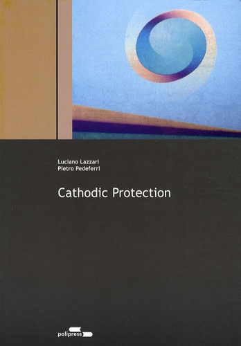 Luciano Lazzari et Pietro Pedeferri - Cathodic Protection.