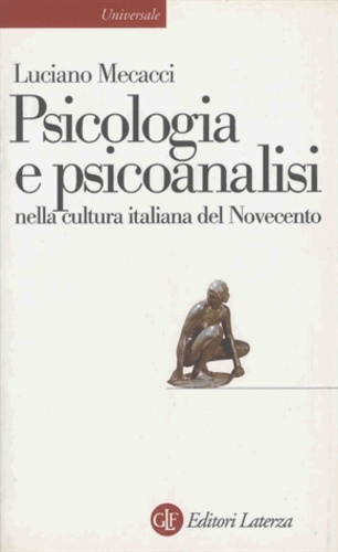 Luciano Mecacci - Psicologia e psicoanalisi nella cultura italiana del Novecento.