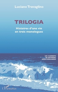 Luciano Travaglino - Trilogia - Histoires d'une vie en trois monologues.