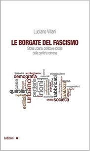 Luciano Villani - Le borgate del fascismo.