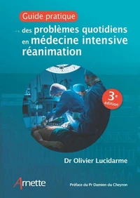 Guide pratique des problèmes quotidiens en médecine intensive réanimation (3e édition)