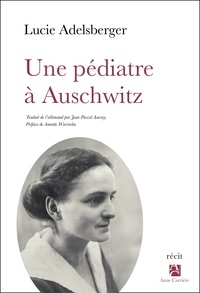 Lucie Adelsberger - Une pédiatre à Auschwitz.