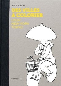 Lucie Albon - Des villes à colorier - Lyon, New York, Tokyo.