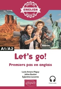 Lucie Amaro-Péguy et Joline Boulon - Let's go ! - Premiers pas en anglais A1/A2 avec fichiers audios.