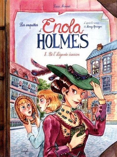 Les enquêtes d'Enola Holmes Tome 8 Et l'élégante évasion