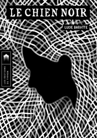 Lucie Baratte - Le chien noir - Un conte gothique.