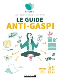 Meilleurs ebooks téléchargés Le guide anti-gaspi 9791028515249 par Lucie Basch, Rose Boursier-wyler
