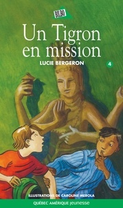 Lucie Bergeron et Caroline Merola - Abel et Léo  : Abel et Léo 04 - Un tigron en mission.