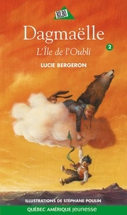 Lucie Bergeron - Dagmaëlle  : Dagmaëlle 02 - L'Île de l'Oubli - L'Île de l'Oubli.