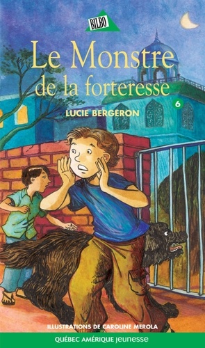 Lucie Bergeron - Le monstre de la forteresse serie abel et leo 6.