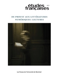 Lucie Bourassa et Guillaume Pinson - Études françaises. Volume 43, numéro 3, 2007 - De Proust aux littératures numériques : lectures.