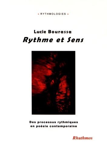 Lucie Bourassa - Rythme et sens - Des processus rythmiques en poésie contemporaine.