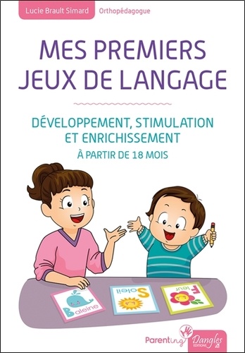 Lucie Brault Simard - Mes premiers jeux de langage - Développement, stimulation et enrichissement à partir de 18 mois.