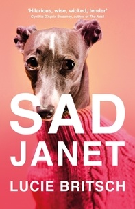 Lucie Britsch - Sad Janet - ‘A whip-smart, biting tragicomedy’ HuffPost.