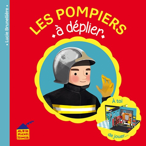 Lucie Brunellière - Les pompiers à déplier.