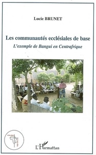 Lucie Brunet - Les communautés ecclésiales de base - L'exemple de Bangui en Centrafrique.