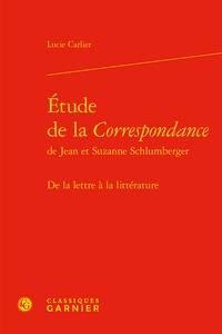 Lucie Carlier - Etude de la correspondance de Jean et Suzanne Schlumberger - De la lettre à la littérature.