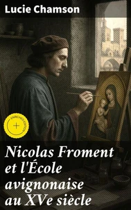 Nicolas Froment et l'École avignonaise au XVe siècle