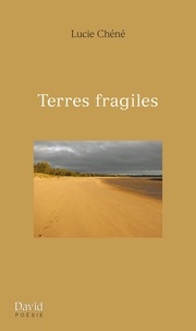 Lucie Chéné - Voix intérieures  : Terres fragiles.