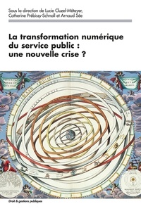 Lucie Cluzel-Métayer et Catherine Prebissy-Schnall - La transformation numérique du service public : une nouvelle crise ?.