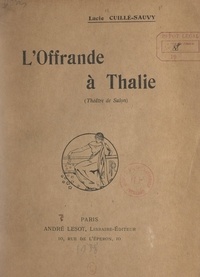 Lucie Cuillé-Sauvy - L'offrande à Thalie - Théâtre de salon.