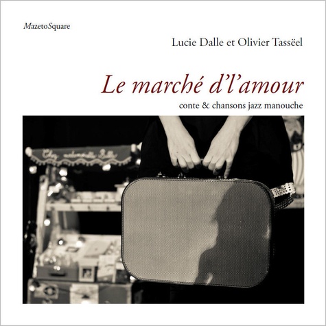 Le marché d'l'amour. Conte & chansons jazz manouche