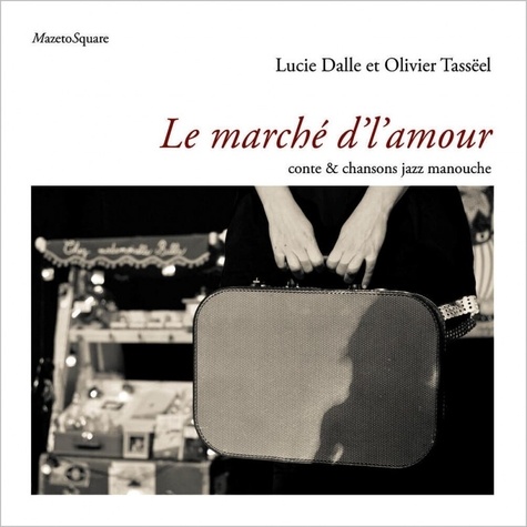 Le marché d'l'amour. Conte & chansons jazz manouche