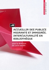 Lucie Daudin - Accueillir des publics migrants et immigrés - Interculturalité en bibliothèque.