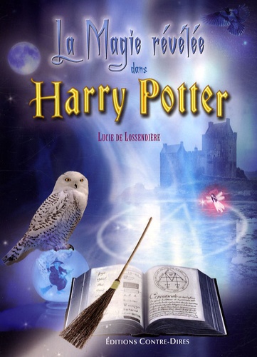 Lucie de Lossendière - La magie révélée dans Harry Potter.