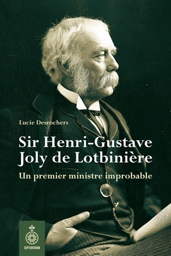 Lucie Desrochers - Sir henri-gustave joly de lotbiniere.