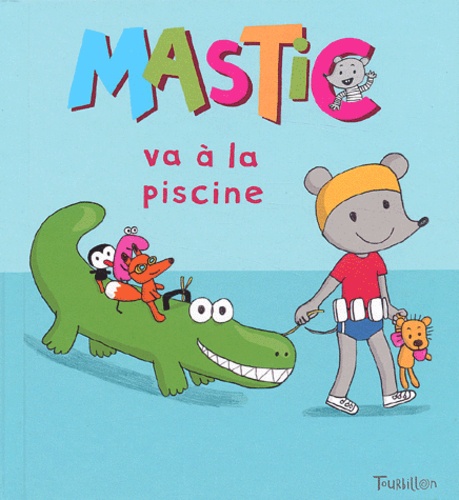 Lucie Durbiano - Mastic Tome 9 : Mastic va à la piscine.