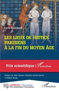Lucie Ecorchard - Les lieux de justice parisiens à la fin du Moyen Age.