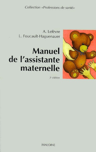 Lucie Foucault-Haguenauer et Annick Lefèvre - Manuel de l'assistante maternelle - 3ème édition.