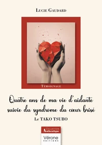 Quatre ans de ma vie d'aidante suivie du syndrome du coeur brisé
